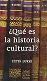 ¿Qué es la historia cultural? ¿Qué es la historia cultural?