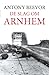 De Slag om Arnhem by Antony Beevor
