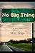 No Big Thing