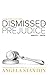 Dismissed with Prejudice by Angela Stanton