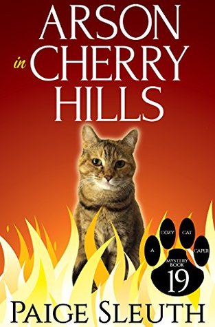 Arson in Cherry Hills (Cozy Cat Caper Mystery #19)