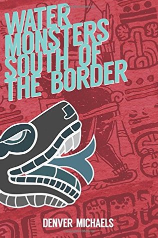 Water Monsters South of the Border (Paperback)
