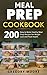 Meal Prep Cookbook: 200 Eas...