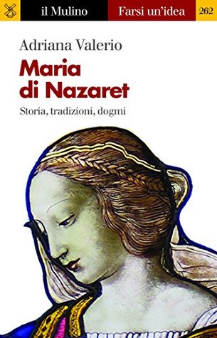 Maria di Nazaret: Storia, tradizioni, dogmi (Kindle Edition)