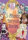 Ever After High: 5-Minute Fairytale Stories
