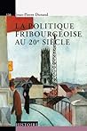 La politique fribourgeoise au 20e siècle