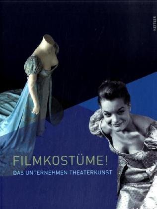 Filmkostüme: Das Unternehmen Theaterkunst. Buchhandelsausgabe (Hardcover)