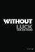 Without Luck: a book about innovation