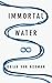Immortal Water