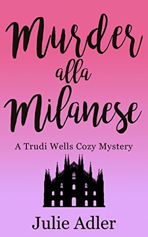 Murder alla Milanese (Trudi Wells Cozy Mystery Series Book 3)