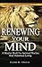 Renewing Your Mind: A Minds...