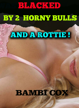 Blacked By Two Horny Bulls and A Rottie!