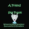 A Friend Like Frank by Stacey Broadbent