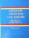 Literary Criticism and Theory: The Greeks to the Present (Longman English and Humanities Series) Literary Criticism and Theory: The Greeks to the Present (Longman English and Humanities Series)
