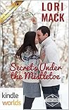 Secrets under the Mistletoe (St. Helena Vineyard Kindle Worlds Novella)