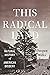 This Radical Land: A Natura...