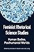 Feminist Rhetorical Science Studies: Human Bodies, Posthumanist Worlds (Studies in Rhetorics and Feminisms)