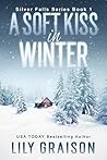 A Soft Kiss In Winter by Lily Graison