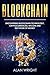 Blockchain: Uncovering Blockchain Technology, Cryptocurrencies, Bitcoin and the Future of Money: Blockchain and Cryptocurrency Exposed