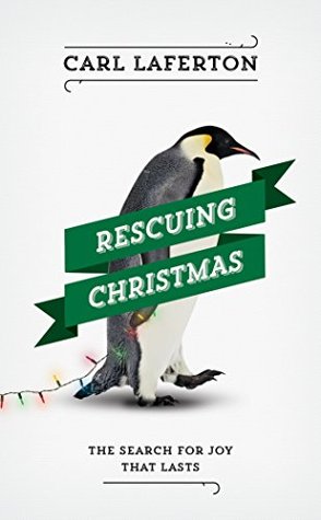 Rescuing Christmas: The Search for Joy that Lasts (Kindle Edition)