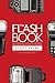 The Flash Book: How to fall hopelessly in love with your flash, and finally start taking the type of images you bought it for in the first place (The Photography Book Book 6)