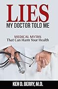 Lies My Doctor Told Me: Medical Myths That Can Harm Your Health 