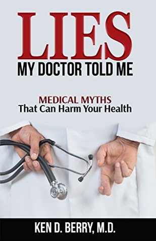 Lies My Doctor Told Me: Medical Myths That Can Harm Your Health (Kindle Edition)