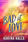 Bad at Love by Karina Halle