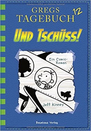 Und Tschüss! (Gregs Tagebuch, #12)