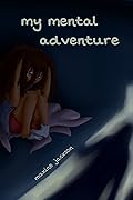 My Mental Adventure