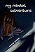 My Mental Adventure (Breaki...