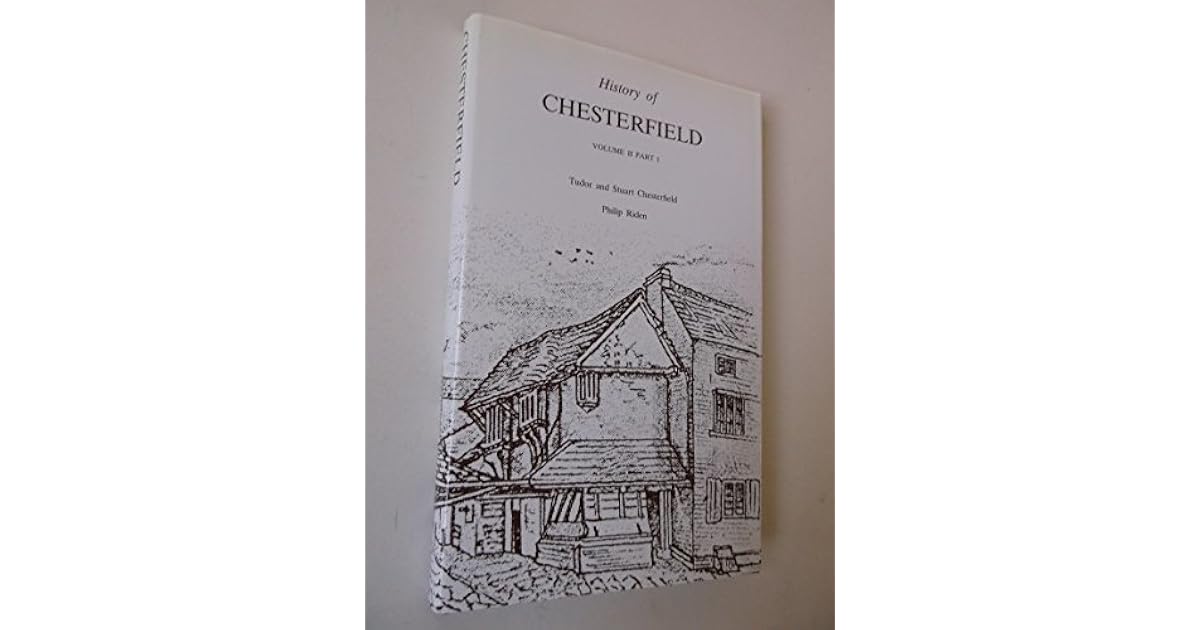 History of Chesterfield, Vol. 2, Part 1 Tudor and Stuart Chesterfield