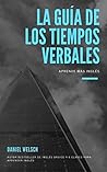 La Guía de los Tiempos Verbales – Aprende más inglés (Spanish Edition) La Guía de los Tiempos Verbales – Aprende más inglés (Spanish Edition)