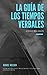 La Guía de los Tiempos Verbales – Aprende más inglés (Spanish Edition)
