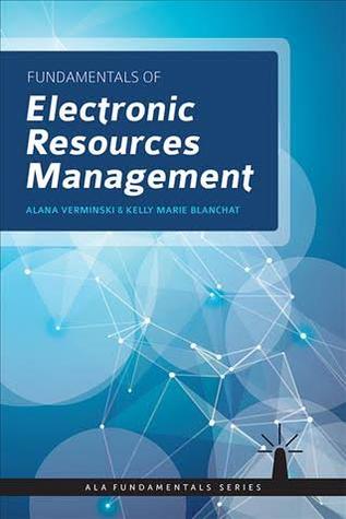 Fundamentals of Electronic Resources Management (Fundamentals Series)