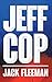Jeff Cop by Jack Fleeman