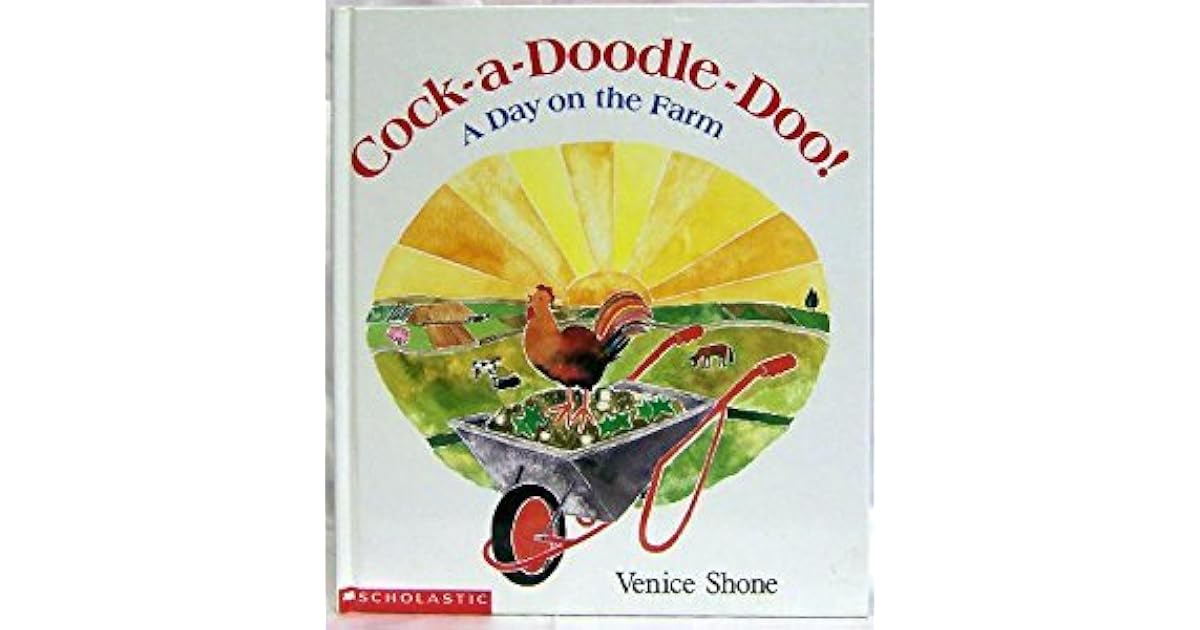 Cock A Doodle Doo A Day On The Farm By Venice Shone