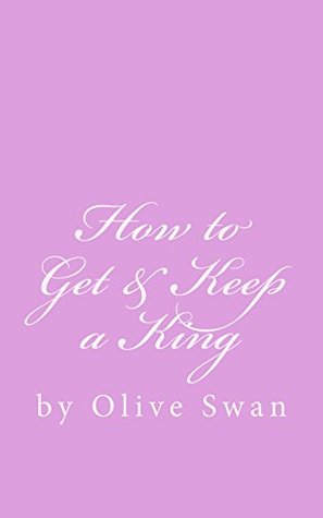 How to Get & Keep a King (Kindle Edition)