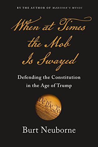 When at Times the Mob Is Swayed: A Citizen’s Guide to Defending Our Republic (Kindle Edition)