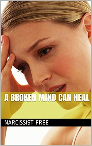 A broken mind can heal (Kindle Edition)