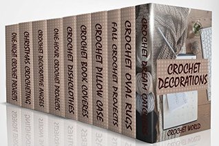 Crochet Decorations: 139 Creative Crochet Projects That Will Add Coziness To Your House: (Crochet Pattern Books, Crochet Dream Catcher, Crocheted Patterns, Fall Crochet Pattern Books)