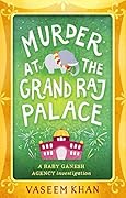 Murder at the Grand Raj Palace (Baby Ganesh Agency Investigation, #4)