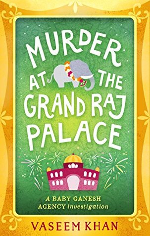 Murder at the Grand Raj Palace (Baby Ganesh Agency Investigation, #4)