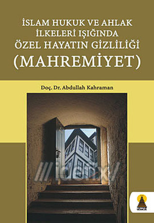 İslam Hukuk ve Ahlak İlkeleri Işığında Özel Hayatın Gizliliği & Mahremiyet