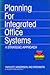Planning for Integrated Office Systems: A Strategic Approach