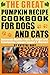 The Great Pumpkin Recipe Cookbook For Dogs And Cats by Krystal Hart