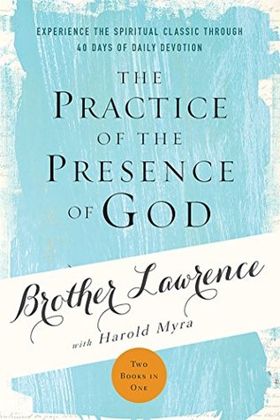 The Practice of the Presence of God: Experience the Spiritual Classic through 40 Days of Daily Devotion