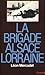La brigade Alsace-Lorraine (French Edition)