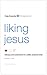 Liking Jesus: Intimacy and Contentment in a Selfie-Centered World