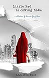 Little Red is Coming Home: A Collection of Almost Fairy Tales Little Red is Coming Home: A Collection of Almost Fairy Tales